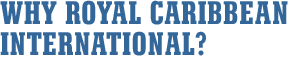 Why Royal Caribbean International?